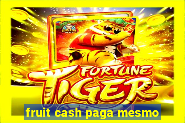 fruit cash paga mesmo